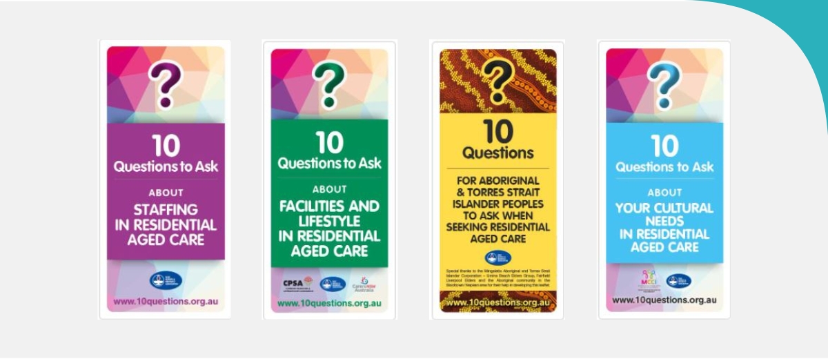 There are four colorful informational pamphlets, each with "10 Questions to Ask" about different aspects of residential aged care, including staffing, facilities, cultural needs, and considerations for Aboriginal and Torres Strait Islander peoples.